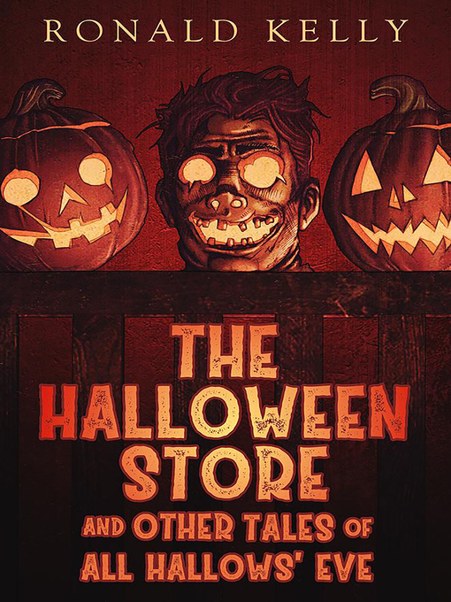 Title details for The Halloween Store and Other Tales of All Hallows' Eve by Ronald Kelly - Available